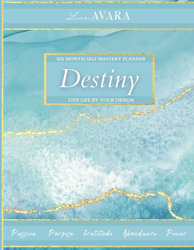 Destiny- Live Life By Your Design: 2024 Self Transformation 6 Month Planner for Women- Edition Three