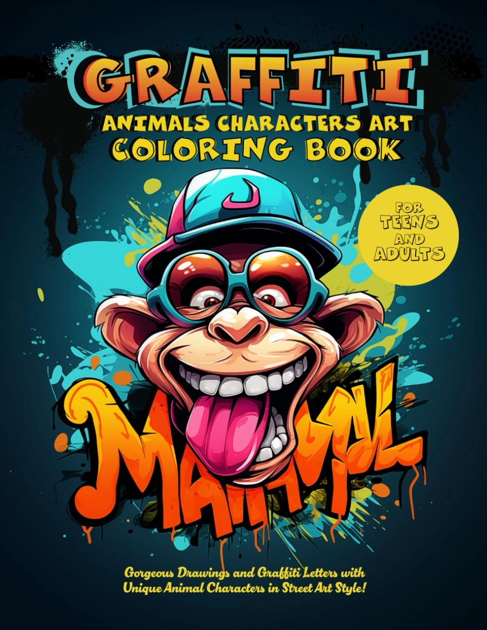 The Graffiti Animals Characters Art Coloring Book for Adults and Teens:: Gorgeous drawing, Graffiti letters, fonts and unique Characters Animals in street art style!