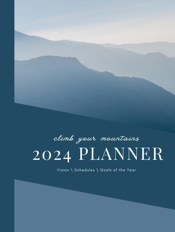 Climb Your Mountains - 2024 Annual Planner: Visions / Schedules / Goals of the Year