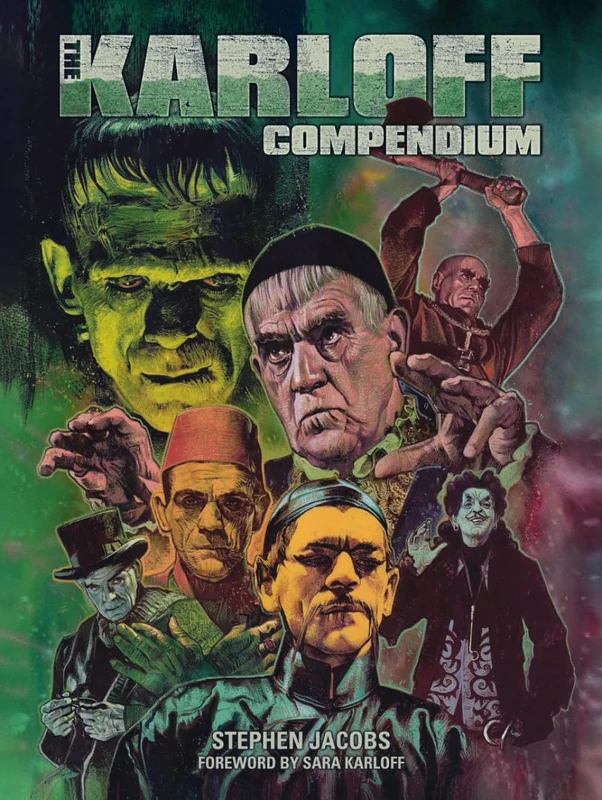 The Karloff Compendium: The Films, TV, Radio, Theatrical Work and More of Boris Karloff