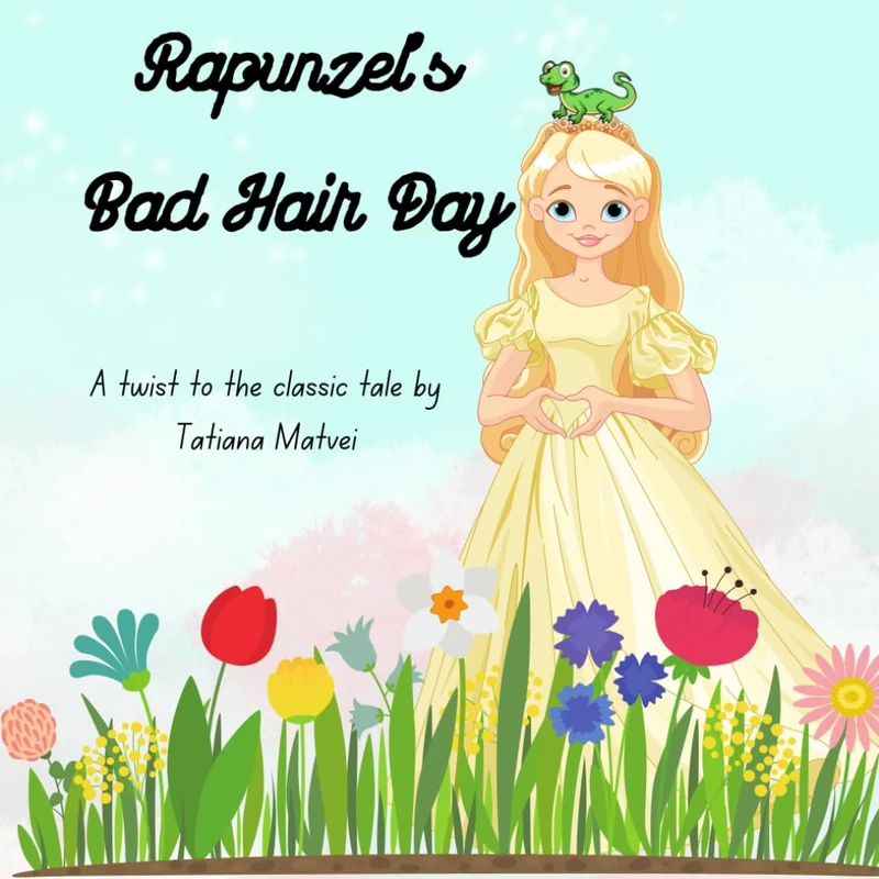Rapunzel's Bad Hair Day: A twist to the classic tale by Tatiana Matvei