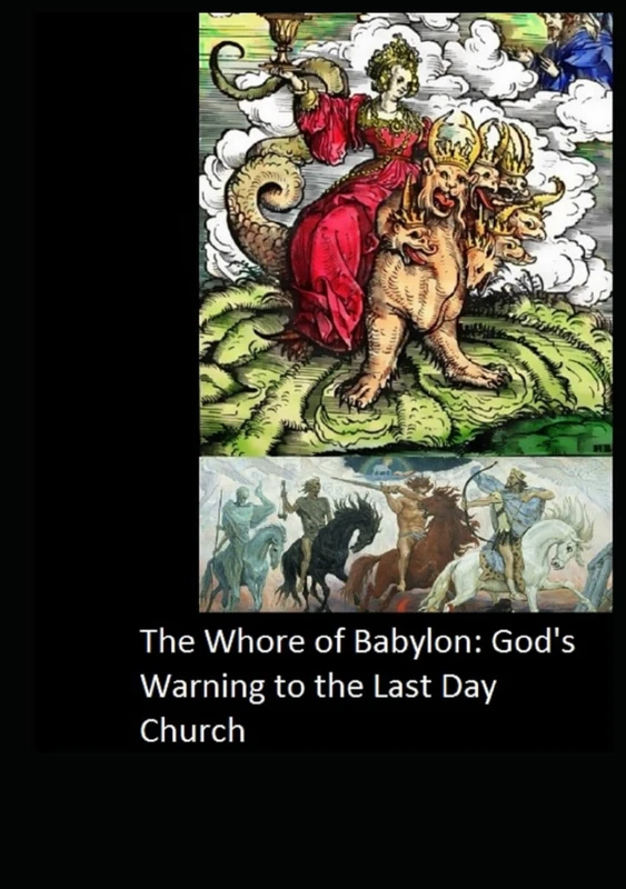 The Whore of Babylon: God's Warning to the Last Day Church