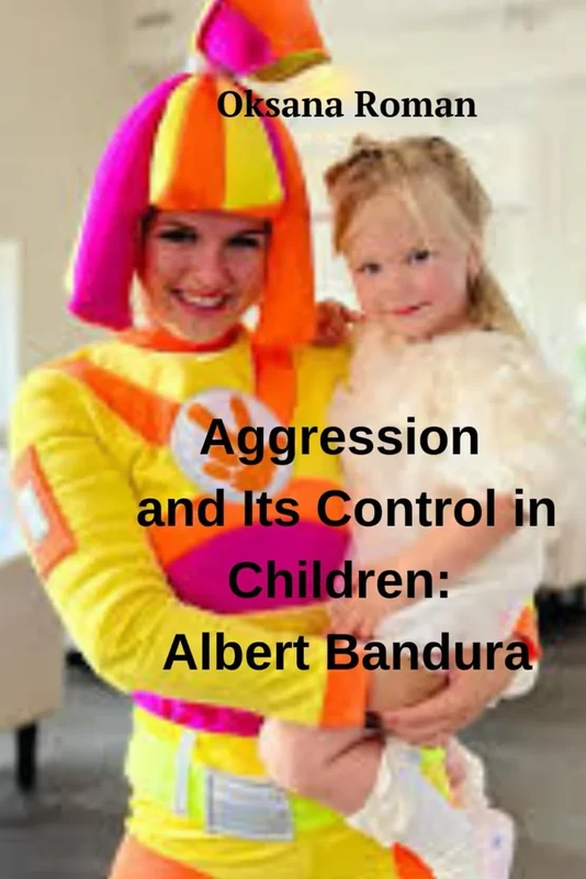 Aggression and Its Control in Children: Albert Bandura
