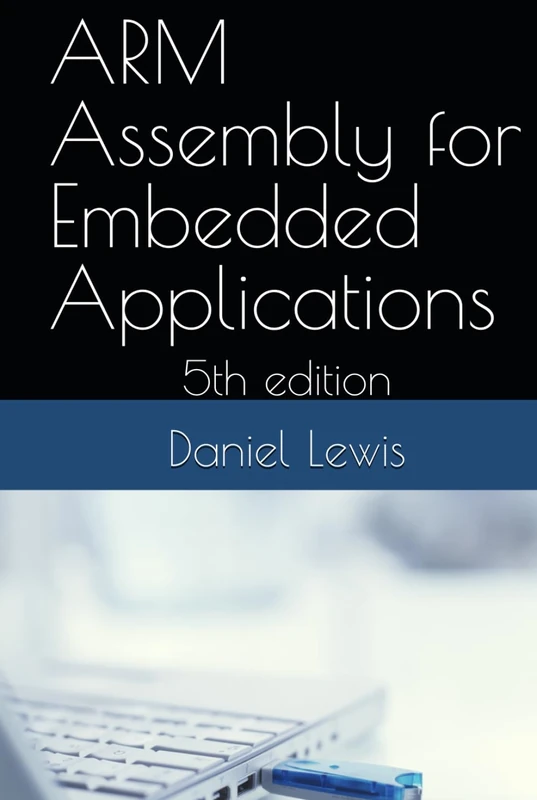 ARM Assembly for Embedded Applications: 5th edition