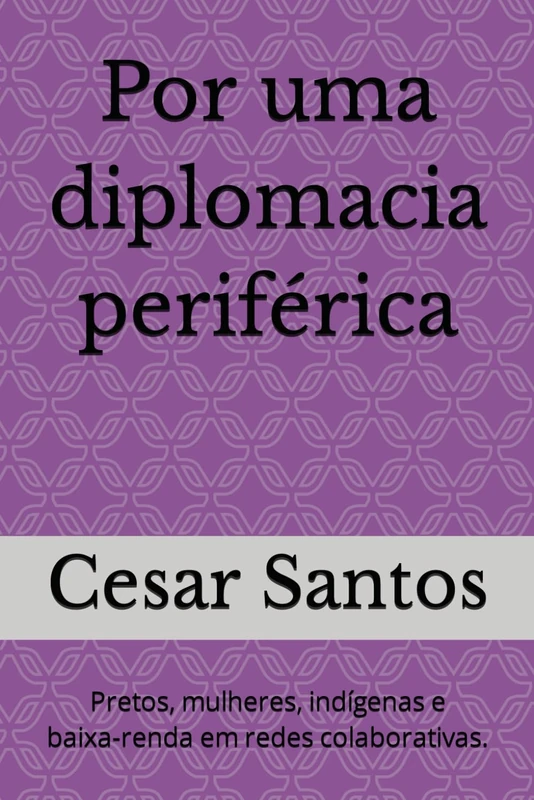 Por uma diplomacia periférica: Pretos, mulheres, indígenas e baixa-renda em redes colaborativas. - Image 1