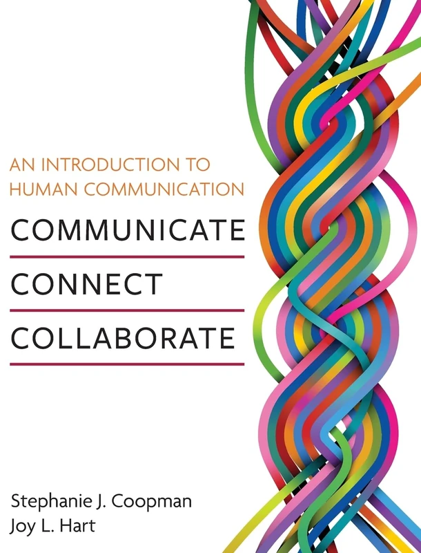 An Introduction to Human Communication: Communicate, Connect, Collaborate