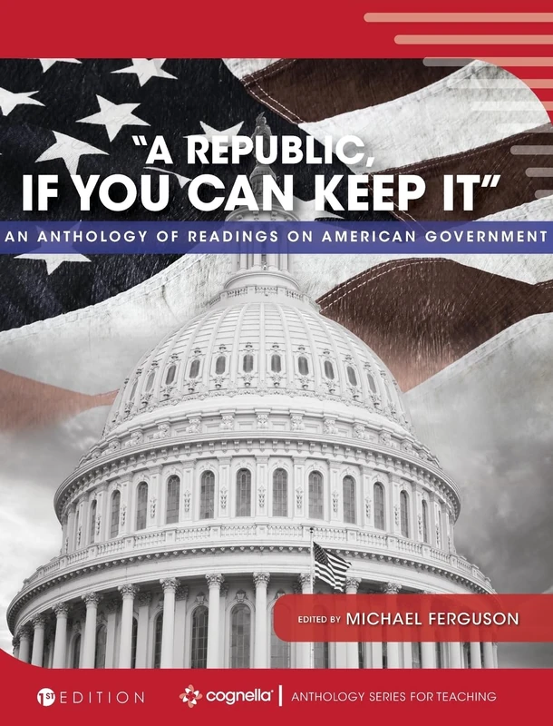 Cognella "A Republic, If You Can Keep It" Government Anthology