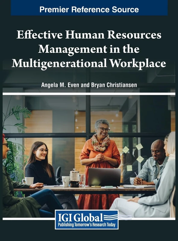 Effective Human Resources Management in the Multigenerational Workplace (Advances in Logistics, Operations, and Management Science)