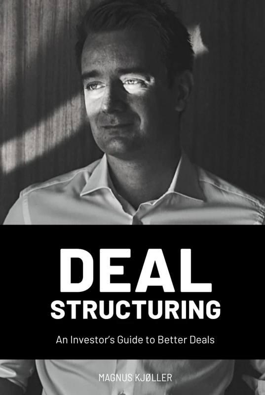 Deal Structuring: An Investor’s Guide to Better Deals