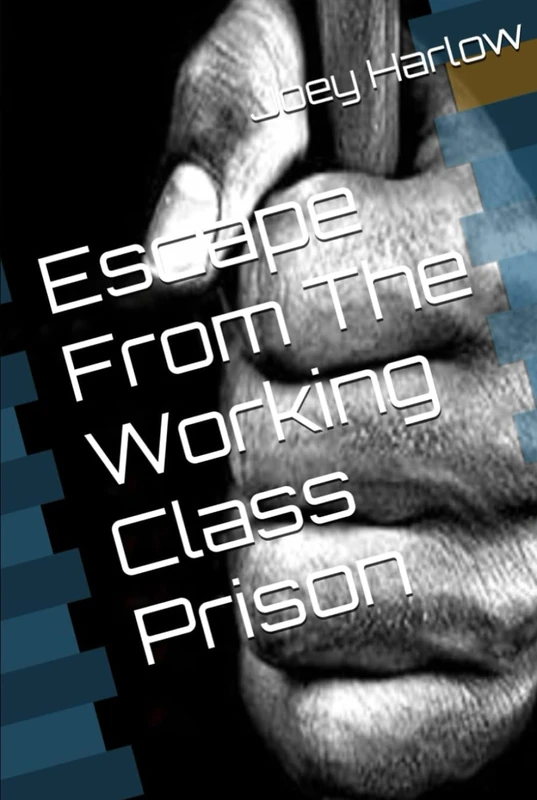 Escape From The Working Class Prison