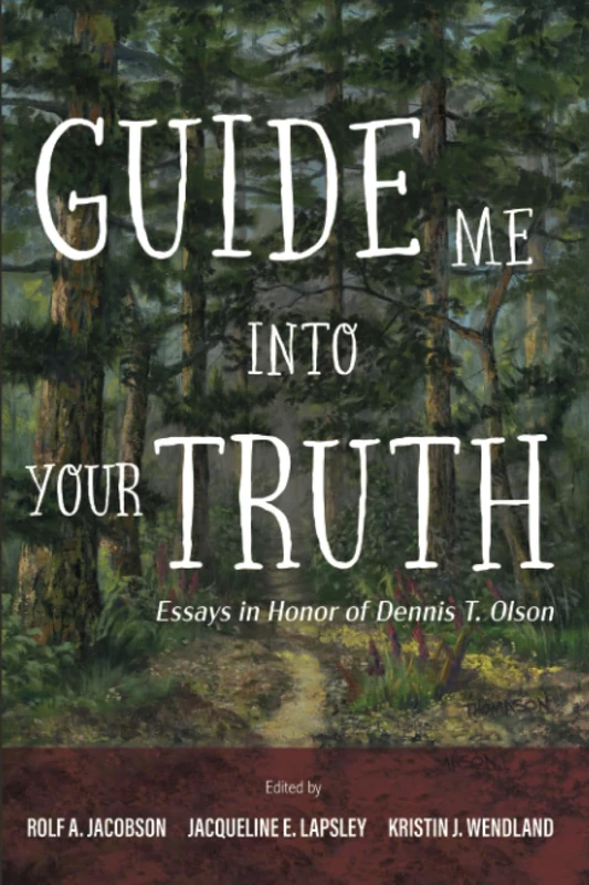 Guide Me into Your Truth: Essays in Honor of Dennis T. Olson