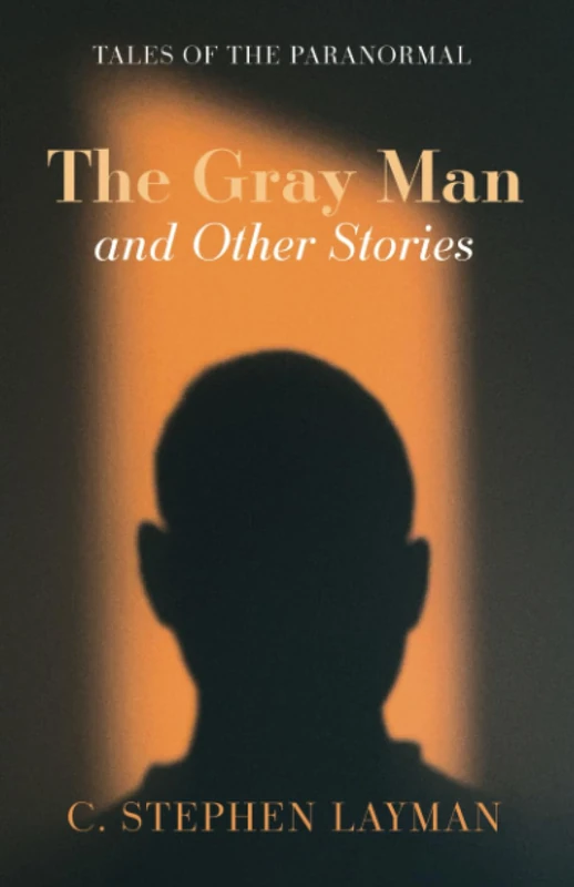 The Gray Man and Other Stories - Paranormal Tales