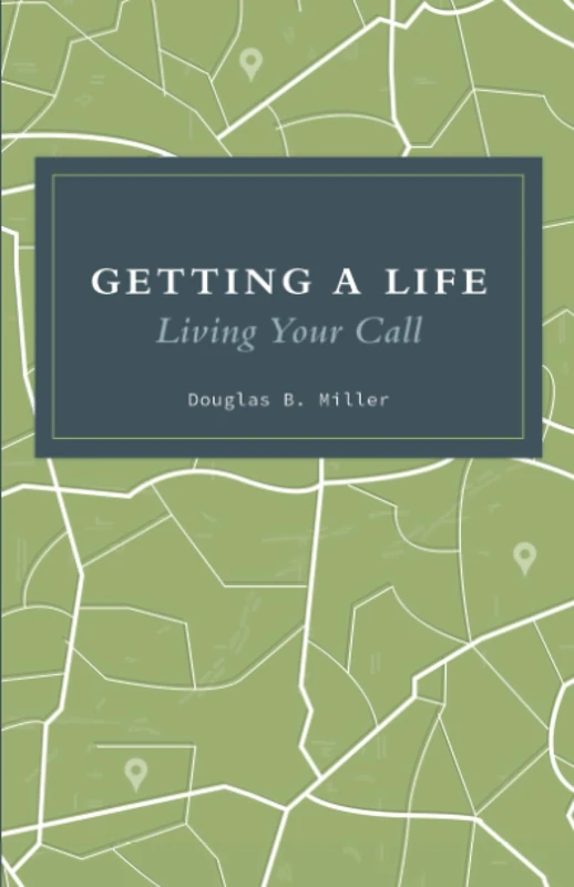 Getting a Life: Living Your Call