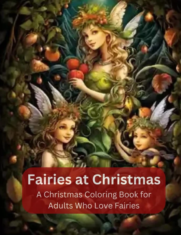 Fairies at Christmas: A Christmas Coloring Book for Adults Who Love Fairies (Colorful Journeys)