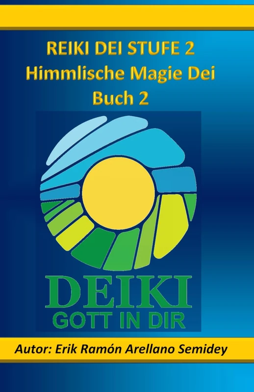 REIKI DEI STUFE 2: Himmlische Magie Dei Buch 2