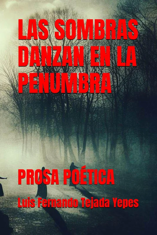 LAS SOMBRAS DANZAN EN LA PENUMBRA: PROSA POÉTICA