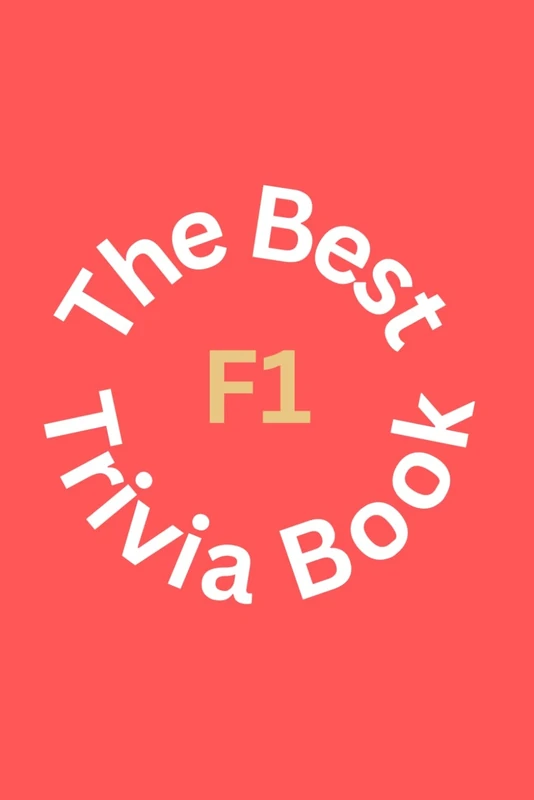 The Ultimate Formula One Trivia Book: 250+ Trivia Questions & Games for F1 Fans!