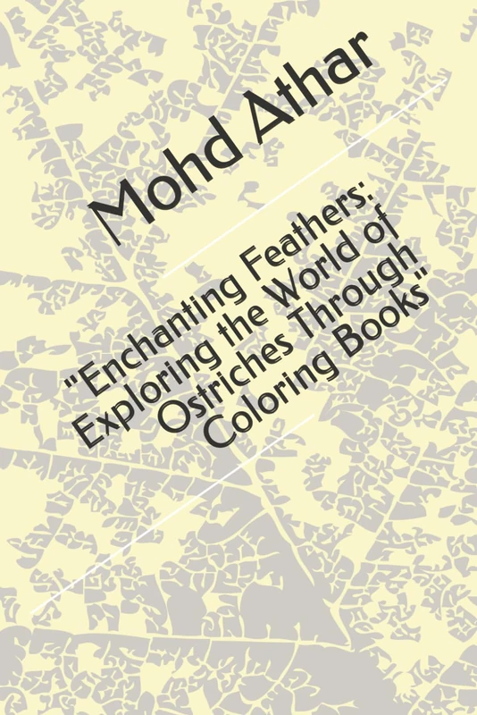 "Enchanting Feathers: Exploring the World of Ostriches Through Coloring Books"
