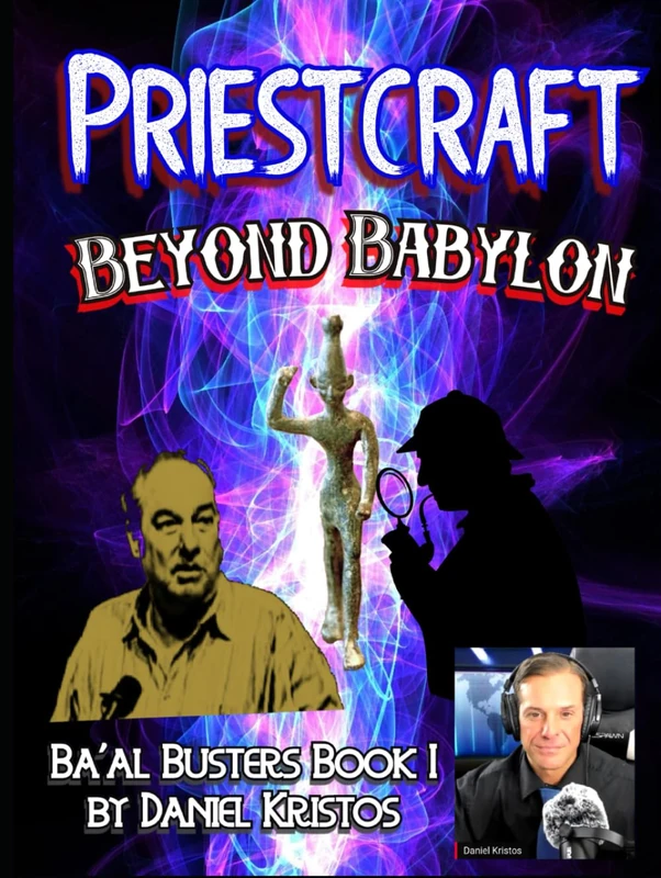 Priestcraft: Beyond Babylon: Baal Busters Book I