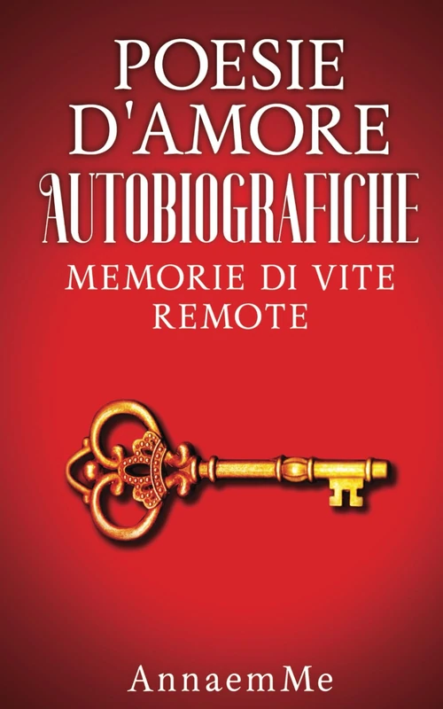 POESIE D'AMORE AUTOBIOGRAFICHE: MEMORIE DI VITE REMOTE