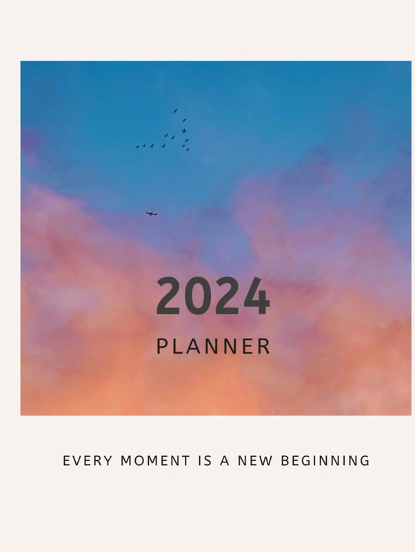 2024 Planner: Every moment is a new beginning