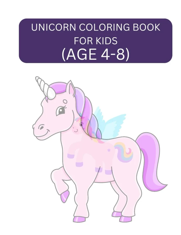 UNICORN COLORING BOOK FOR KIDS (AGE 4-8): UNICORN COLORING BOOK FOR KIDS (AGE 4-8)