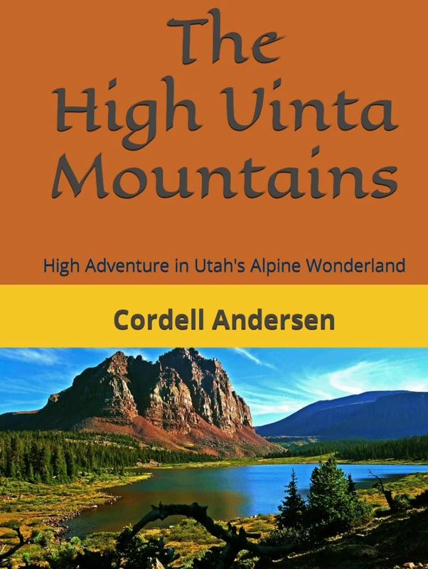 The High Uinta Mountains: High Adventure in Utah's Alpine Wonderland