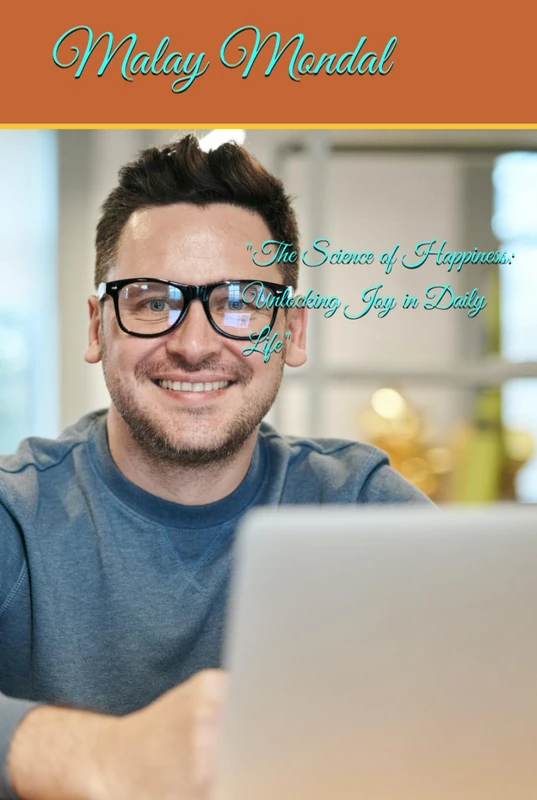 "The Science of Happiness: Unlocking Joy in Daily Life"