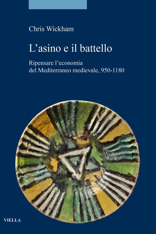 L'Asino E Il Battello: Ripensare l'Economia del Mediterraneo Medievale, 950-1180 - Image 1