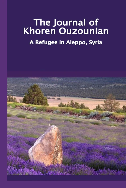 The Journal of Khoren Ouzounian: An Armenian Refugee in Aleppo: In Armeno-Turkish, English and Modern Turkish
