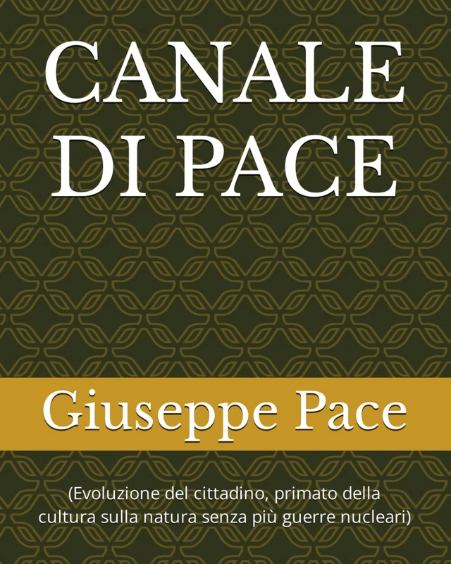 CANALE DI PACE: (Evoluzione del cittadino, primato della cultura sulla natura senza più guerre nucleari) - Image 1