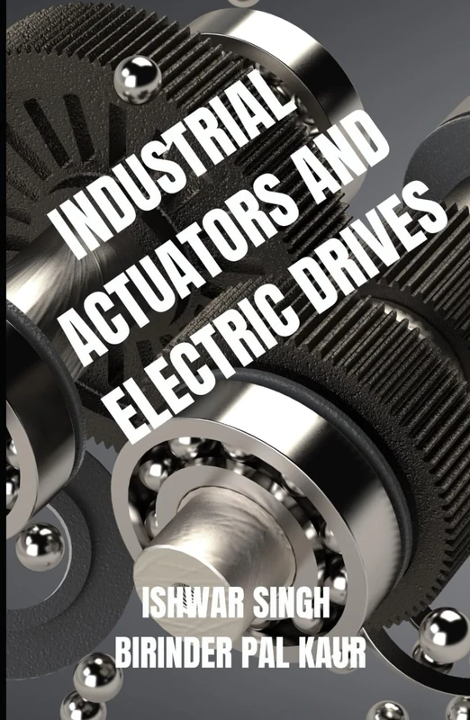 Industrial Actuators and Electric Drives: A Comprehensive Guide