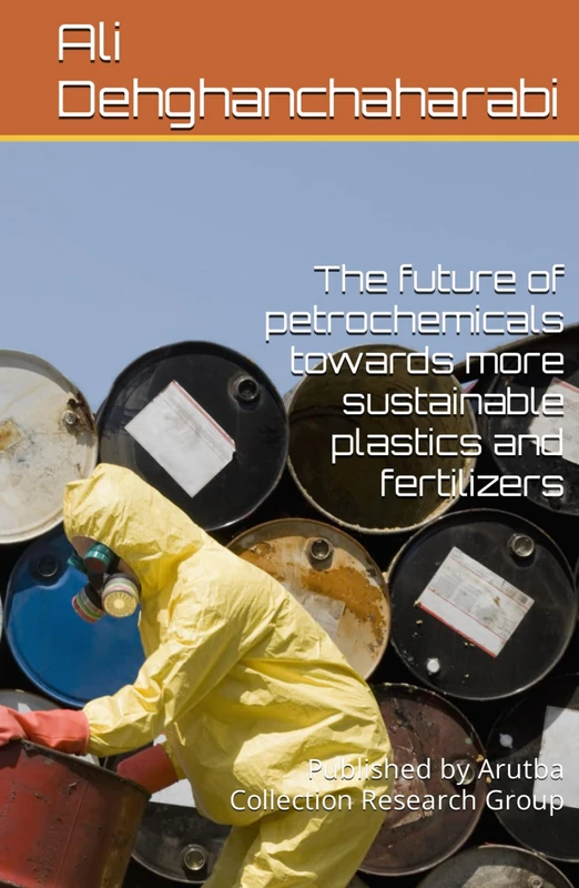 The future of petrochemicals towards more sustainable plastics and fertilizers: Published by Arutba Collection Research Group - Image 1