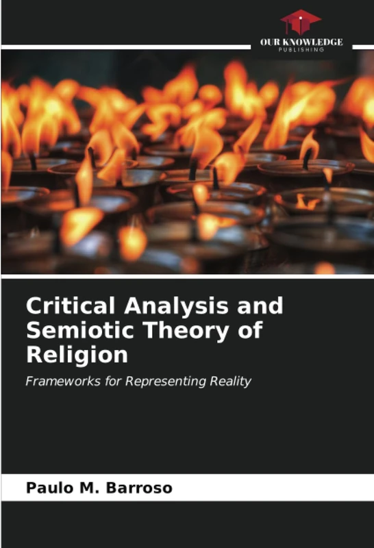 Critical Analysis and Semiotic Theory of Religion: Frameworks for Representing Reality