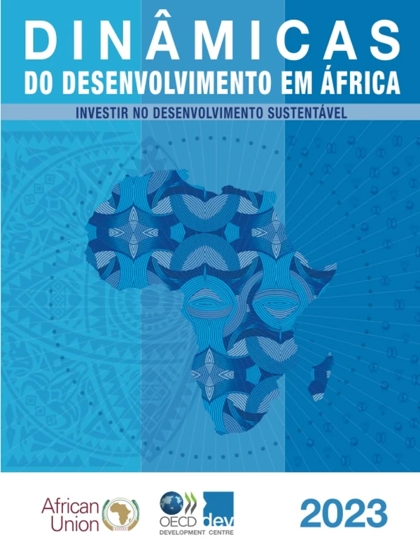 Dinâmicas do desenvolvimento em África 2023: Investir no desenvolvimento sustentável