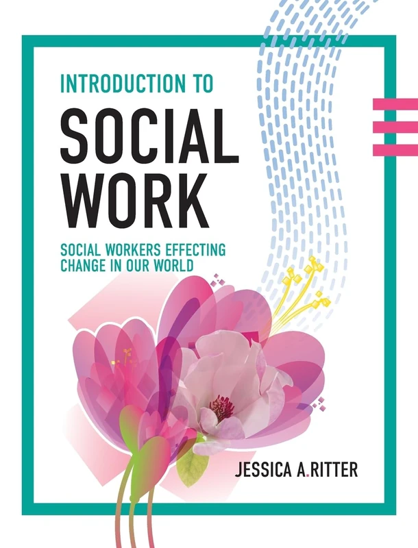 Introduction to Social Work: Social Workers Effecting Change in Our World