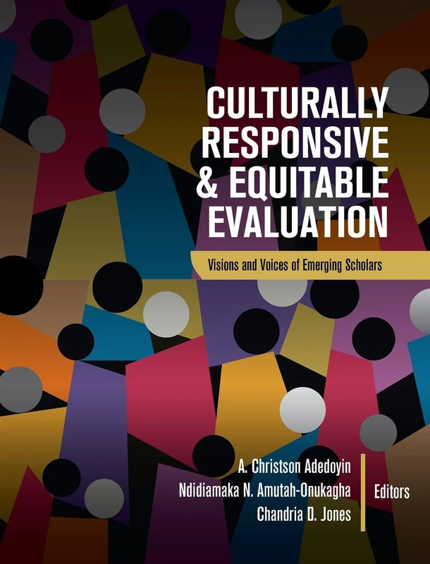 Culturally Responsive and Equitable Evaluation: Visions and Voices of Emerging Scholars