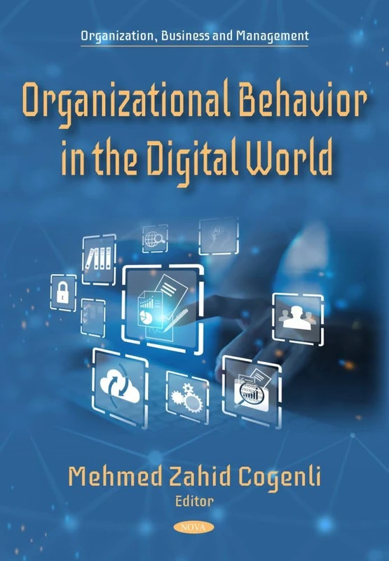 Organizational Behavior in the Digital World (Organization, Business and Management Series)