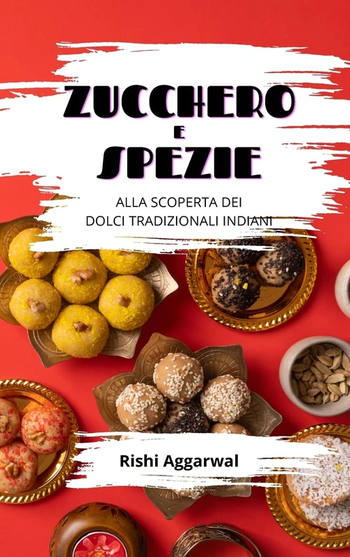 Zucchero e spezie: alla scoperta dei dolci tradizionali indiani
