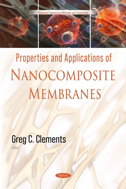 Properties and Applications of Nanocomposite Membranes (Chemical Engineering Methods and Technology Series)