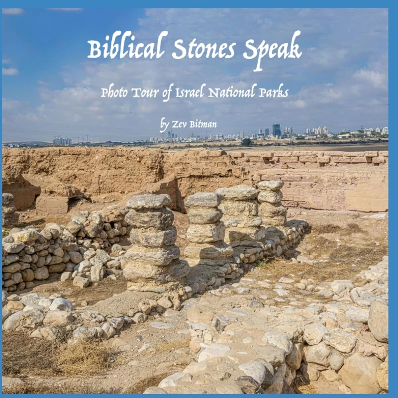 Biblical Stones Speak: Photo Tour of Israel National Parks (Israel Photo Tours)