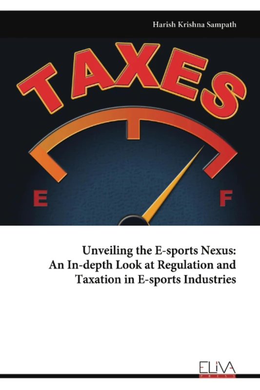 Unveiling the E-sports Nexus: An In-depth Look at Regulation and Taxation in E-sports Industries