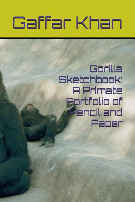 Gorilla Sketchbook: A Primate Portfolio of Pencil and Paper