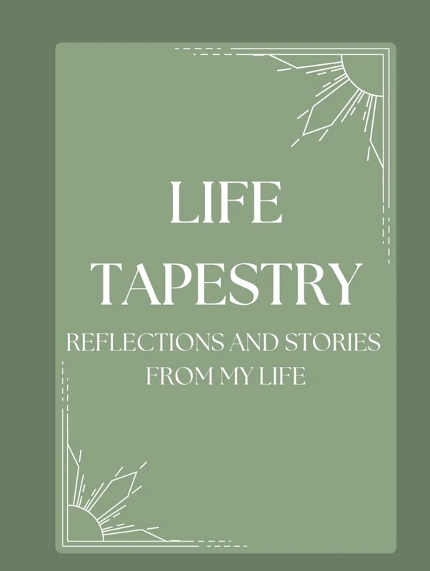 Life Tapestry: Reflections and Stories from My Life