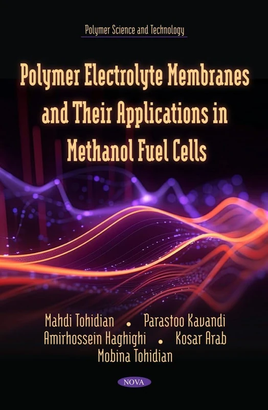 Polymer Electrolyte Membranes and Their Applications in Methanol Fuel Cells (Polymer Science and Technology Series)