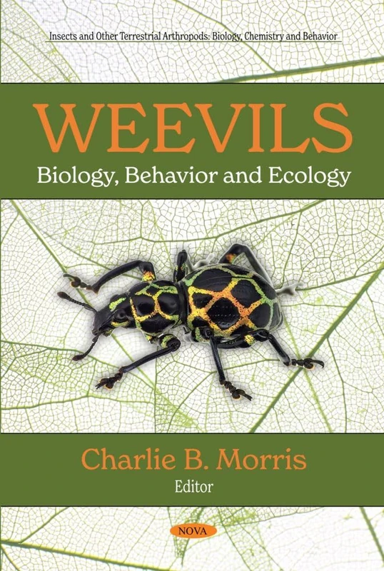 Weevils: Biology, Behavior and Ecology (Insects and Other Terrestrial Arthropods: Biology, Chemistry and Behavior Series)