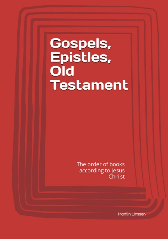 Gospels, Epistles, Old Testament: The order of books according to Jesus Chri st
