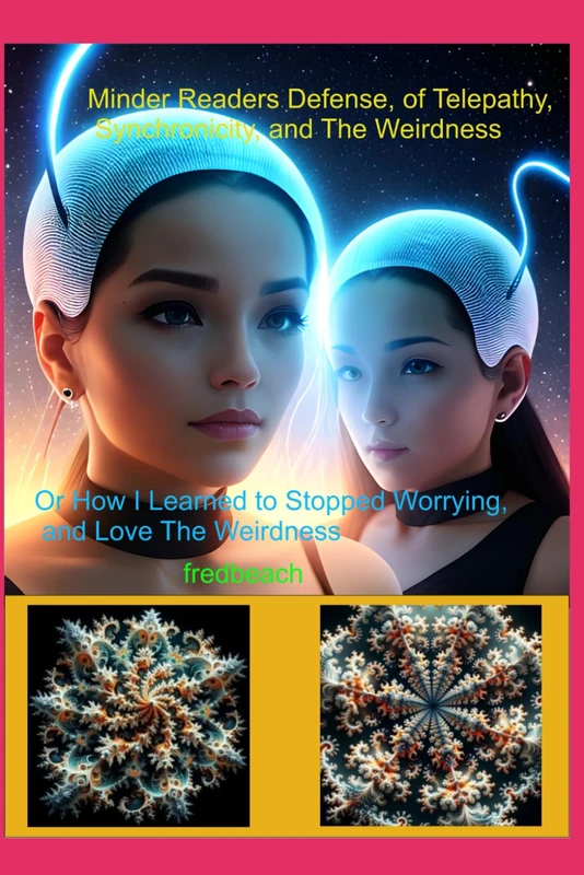 Mind Reader Defense, of telepaths, synchronicity, and the weirdness: Or how I learned to stop worrying, and love the weirdness