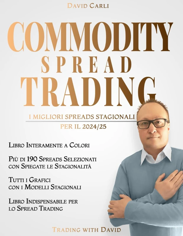 Commodity Spread Trading - I Migliori Spreads Stagionali per il 2024/25: oltre 190 spreads selezionati con grafici a colori. Libro indispensabile per lo spread trading. (Financial Books)