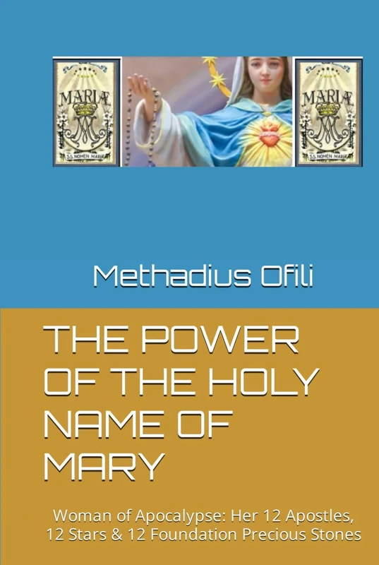 THE POWER OF THE HOLY NAME OF MARY: Woman of Apocalypse: Her 12 Apostles, 12 Stars & 12 Foundation Precious Stones - Image 1